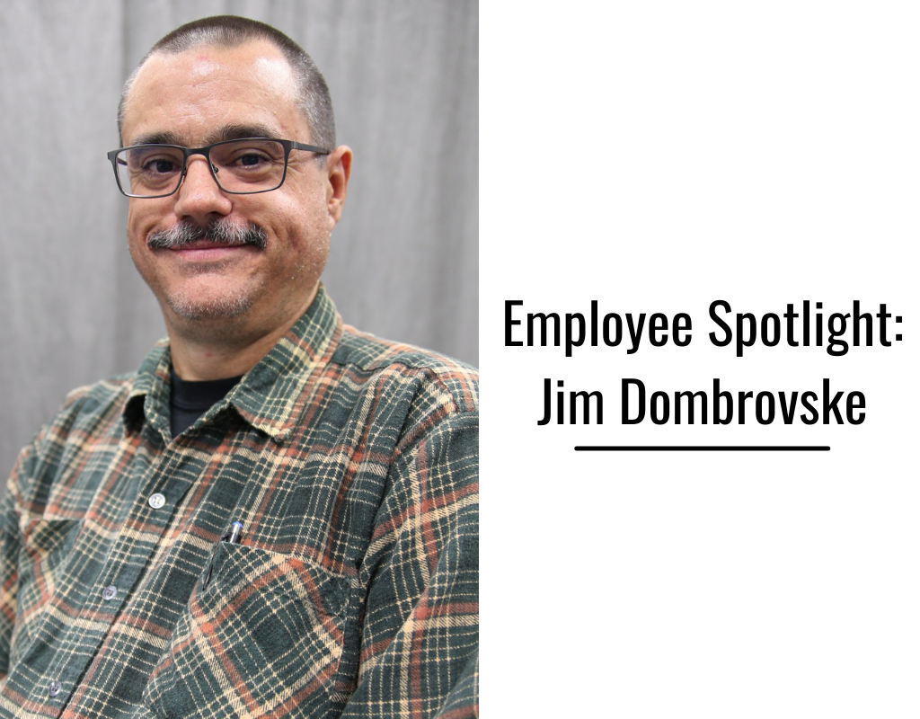 Employee Spotlight: Jim Dombrovske